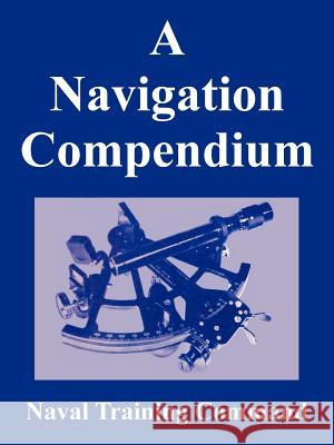 A Navigation Compendium Naval Training Command 9781410225733 University Press of the Pacific