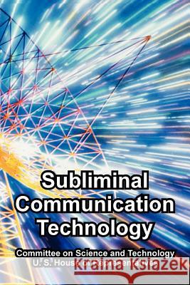 Subliminal Communication Technology Committee on Science and Technology      U. S. House of Representatives 9781410225900 University Press of the Pacific