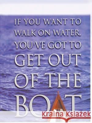 If You Want to Walk on Water, You've Got to Get Out of the Boat John Ortberg 9781410401182