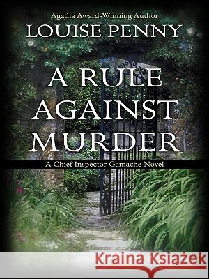A Rule Against Murder Louise Penny 9781410416636 Thorndike Press