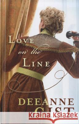 Love on the Line Deeanne Gist 9781410442567