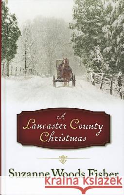 A Lancaster County Christmas Suzanne Woods Fisher 9781410445773 Cengage Learning, Inc