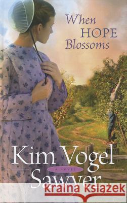 When Hope Blossoms Kim Vogel Sawyer 9781410447531 Thorndike Press