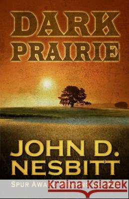 Dark Prairie John D Nesbitt 9781410464392