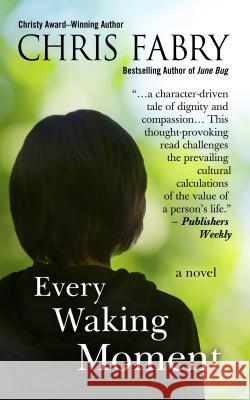 Every Waking Moment Chris Fabry 9781410464675