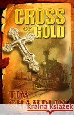 Cross of Gold Tim Champlin 9781410467041 Thorndike Press