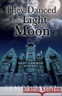 They Danced by the Light of the Moon Tempa Pagel 9781410468024 Cengage Learning, Inc