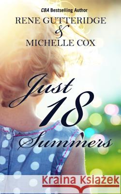 Just 18 Summers Rene Gutteridge, Michelle Cox 9781410469250 Cengage Learning, Inc