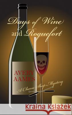 Days of Wine and Roquefort Avery Aames 9781410470386 Wheeler Publishing