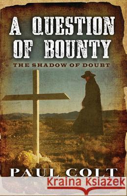 A Question of Bounty the Shadow of Doubt Paul Colt 9781410473363 Cengage Learning, Inc