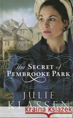 The Secret of Pembrooke Park Julie Klassen 9781410474551 Cengage Learning, Inc