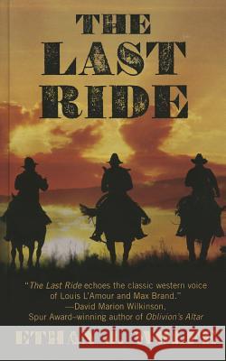 The Last Ride Ethan J Wolfe 9781410474933 Cengage Learning, Inc