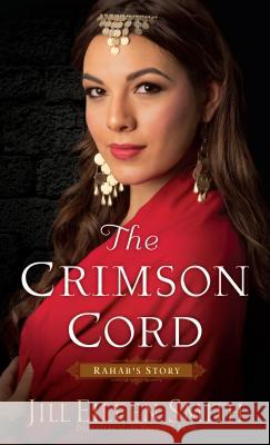 The Crimson Cord: Rahab's Story Jill Eileen Smith 9781410476364