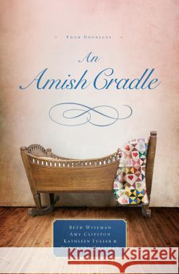 An Amish Cradle: Four Novellas Beth Wiseman, Amy Clipston, Kathleen Fuller, Vannetta Chapman 9781410479396