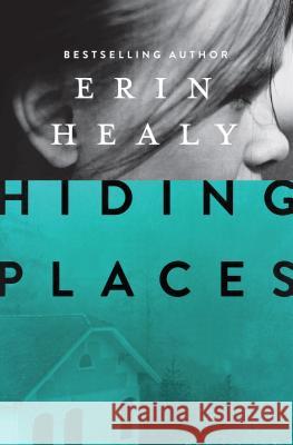 Hiding Places Erin M Healy 9781410484567