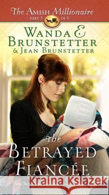 The Betrayed Fiancee Wanda E. Brunstetter Jean Brunstetter 9781410487995