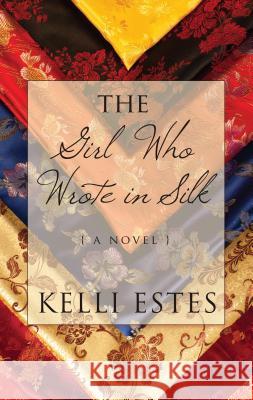 The Girl Who Wrote In Silk Kelli Estes 9781410488114 Cengage Learning, Inc