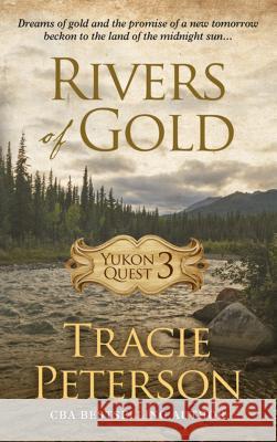 Rivers of Gold Tracie Peterson 9781410488411 Cengage Learning, Inc