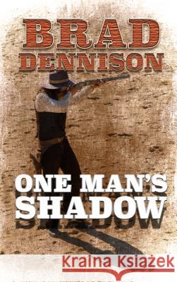 One Mans Shadow Brad Dennison 9781410488527 Cengage Learning, Inc