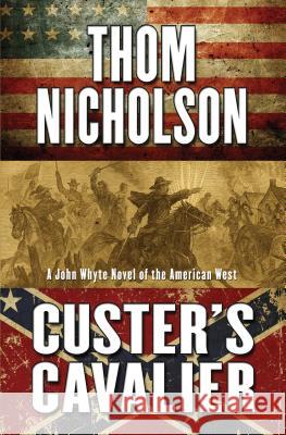 Custers Cavalier Thom Nicholson 9781410488671