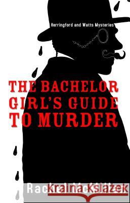 The Bachelor Girls Guide to Murder Rachel McMillan 9781410488923 Cengage Learning, Inc