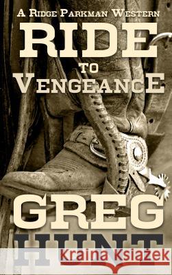 Ride to Vengeance Greg Hunt 9781410489685 Cengage Learning, Inc