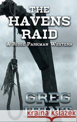 The Havens Raid Greg Hunt 9781410489692 Thorndike Press