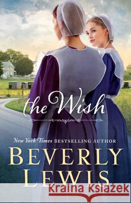 The Wish Beverly Lewis 9781410491367 Cengage Learning, Inc