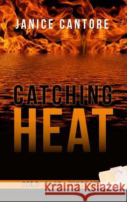 Catching Heat Janice Cantore 9781410495723 Cengage Learning, Inc