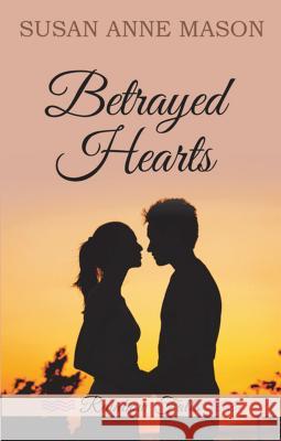 Betrayed Hearts Susan Anne Mason 9781410496331