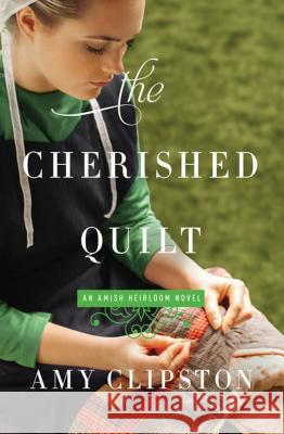 The Cherished Quilt Amy Clipston 9781410496355 Thorndike Press Large Print