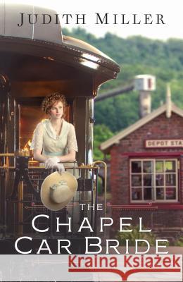 The Chapel Car Bride Judith Miller 9781410498236 Thorndike Press Large Print