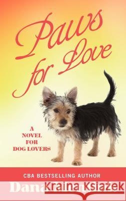 Paws for Love: A Novel for Dog Lovers Dana Mentink 9781410498335