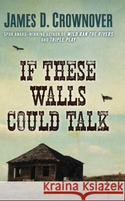 If These Walls Could Talk James D. Crownover 9781410499028 Wheeler Publishing Large Print