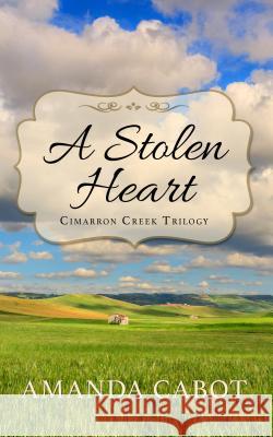 A Stolen Heart Amanda Cabot 9781410499776 Thorndike Press Large Print