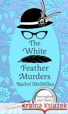 The White Feather Murders Rachel McMillan 9781410499820 Thorndike Press Large Print