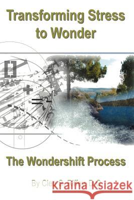 Transforming Stress To Wonder: The Wondershift Technique Riffey, Cleo S. 9781410701954 Authorhouse