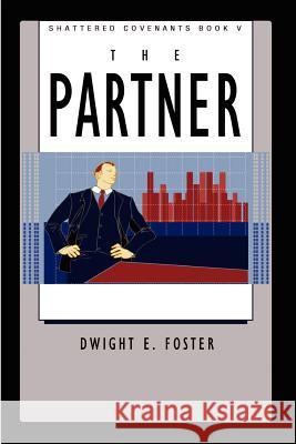 Shattered Covenants Book V The Partner Foster, Dwight E. 9781410703422 Authorhouse