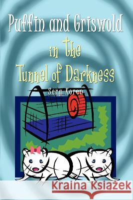 Puffin and Griswold in the Tunnel of Darkness Serg Koren 9781410705556