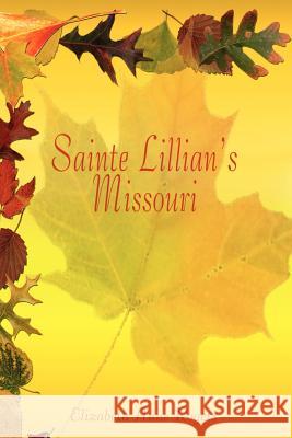 Sainte Lillian's Missouri Elizabeth Anne Rogers 9781410705884