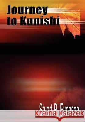 Journey to Kunishi Stuart P. Evensen 9781410706256