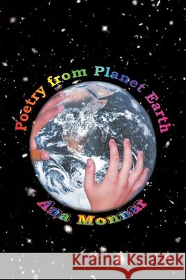 Poetry from Planet Earth Ana Monnar 9781410709004