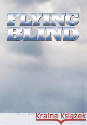 Flying Blind M. C. (Buddy) Wagner 9781410710086 Authorhouse