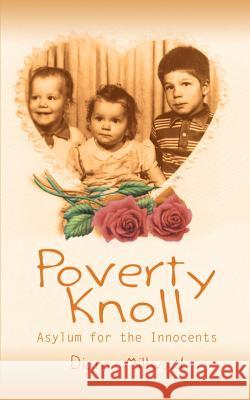 Poverty Knoll -- Asylum for the Innocents Diana Millward 9781410712325 Authorhouse