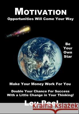 Motivation: Opportunities Will Come Your Way Peel, Lou 9781410712516