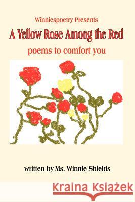 A Yellow Rose Among the Red: poems to comfort you Shields, Winnie 9781410713773