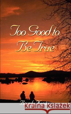 Too Good to Be True Koester, Beverly 9781410715005 Authorhouse