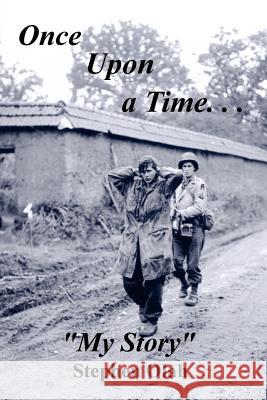 Once Upon a Time. . .My Story Olah, Stephen 9781410715647 Authorhouse