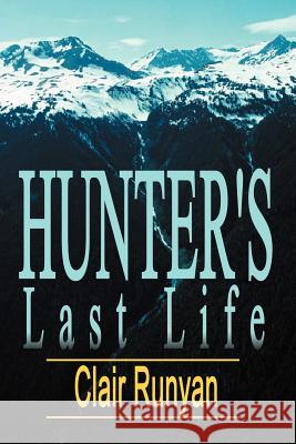 Hunter's Last Life Clair Runyan 9781410716057