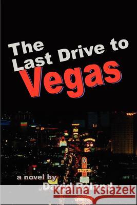 The Last Drive to Vegas David Roland 9781410716118